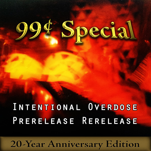99¢ Special - Intentional Overdose Prerelease Rerelease [20 Anniversary Edition]