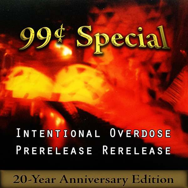 99 cent Special - Intentional Overdose Prerelease Rerelease